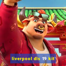 liverpool dls 19 kit